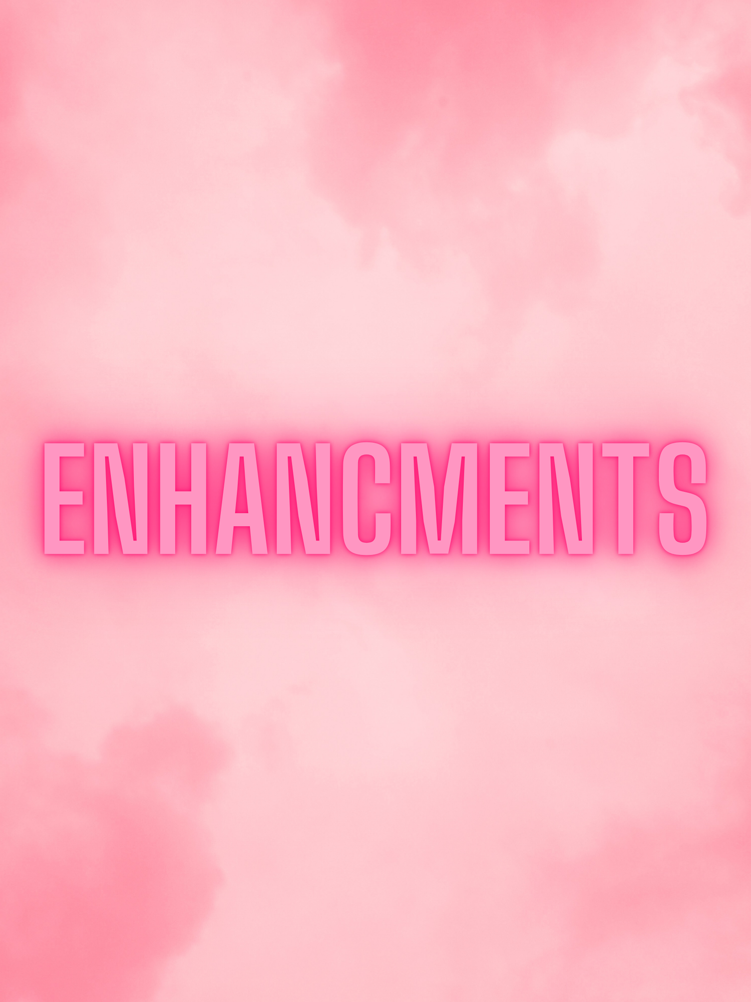 Enhancements